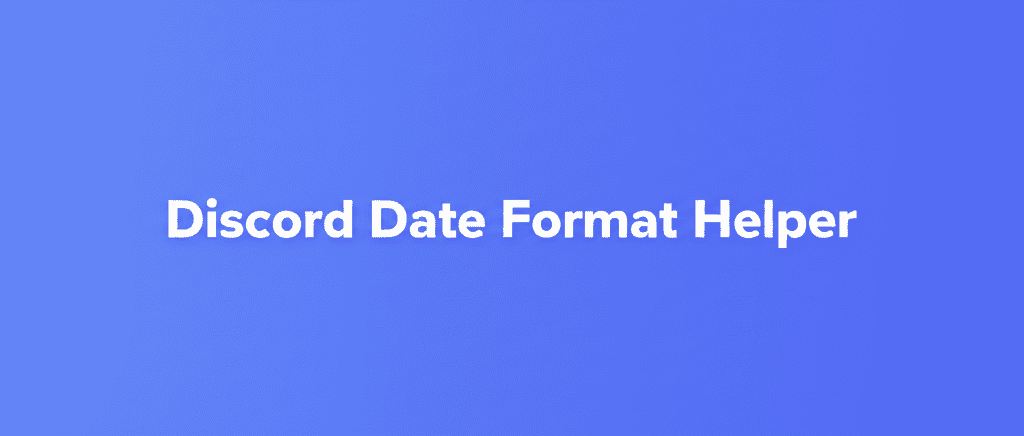 Discord Date Format Helper